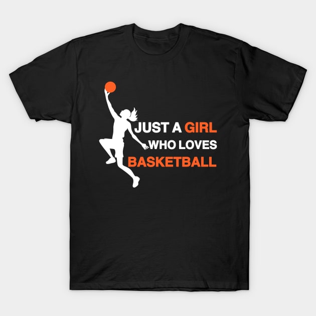 Just a Girl Who Loves Basketball T-Shirt by ButterflyX